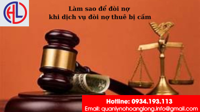 Làm sao để đòi nợ khi dịch vụ đòi nợ thuê bị cấm?